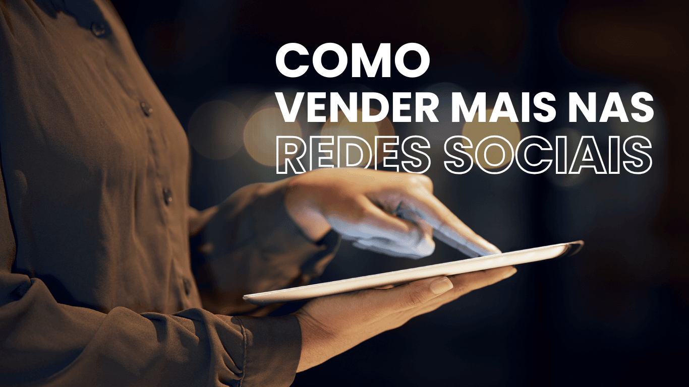 Como vender mais nas redes sociais