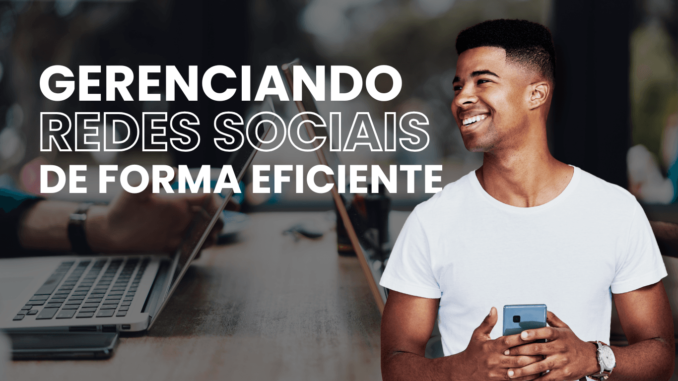 Gerenciando Redes Sociais de Forma Eficiente