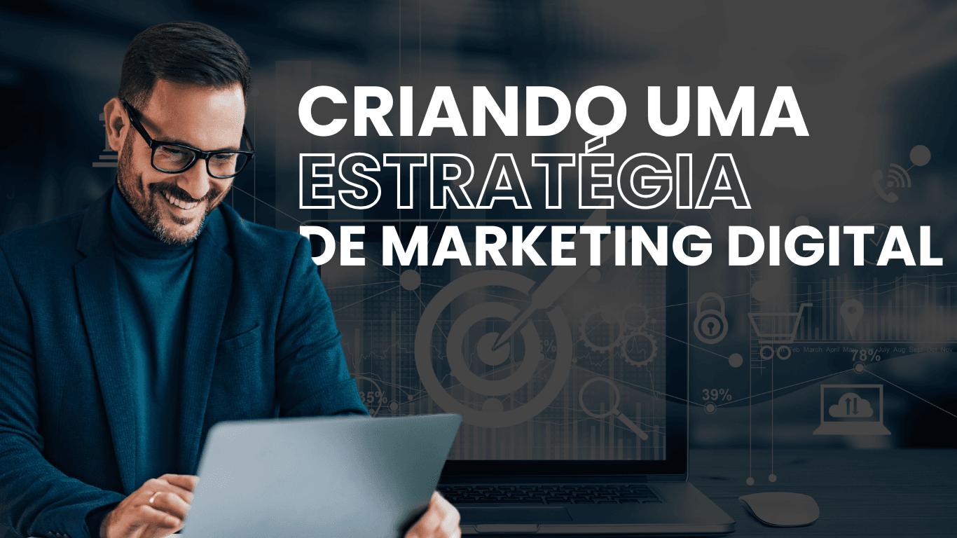 Criando uma Estratégia de Marketing Digital